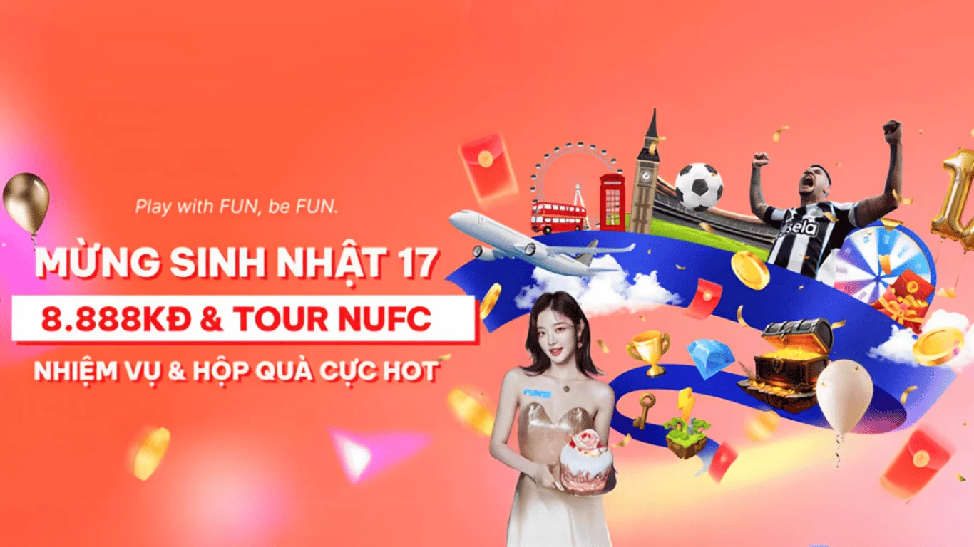 Đại tiệc sinh nhật FUN88 17 tuổi